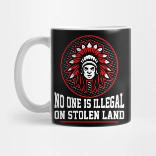 NO ONE IS ILLEGAL ON STOLEN LAND Native-American Protest Mug